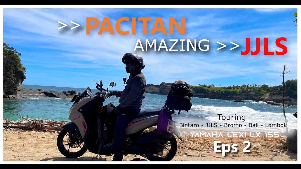 Touring Bintaro-JJLS-Bromo-Bali-Lombok | Eps 2 - JJLS yang Amzng-Pacitan Damai | Yamaha Lexi LX 155