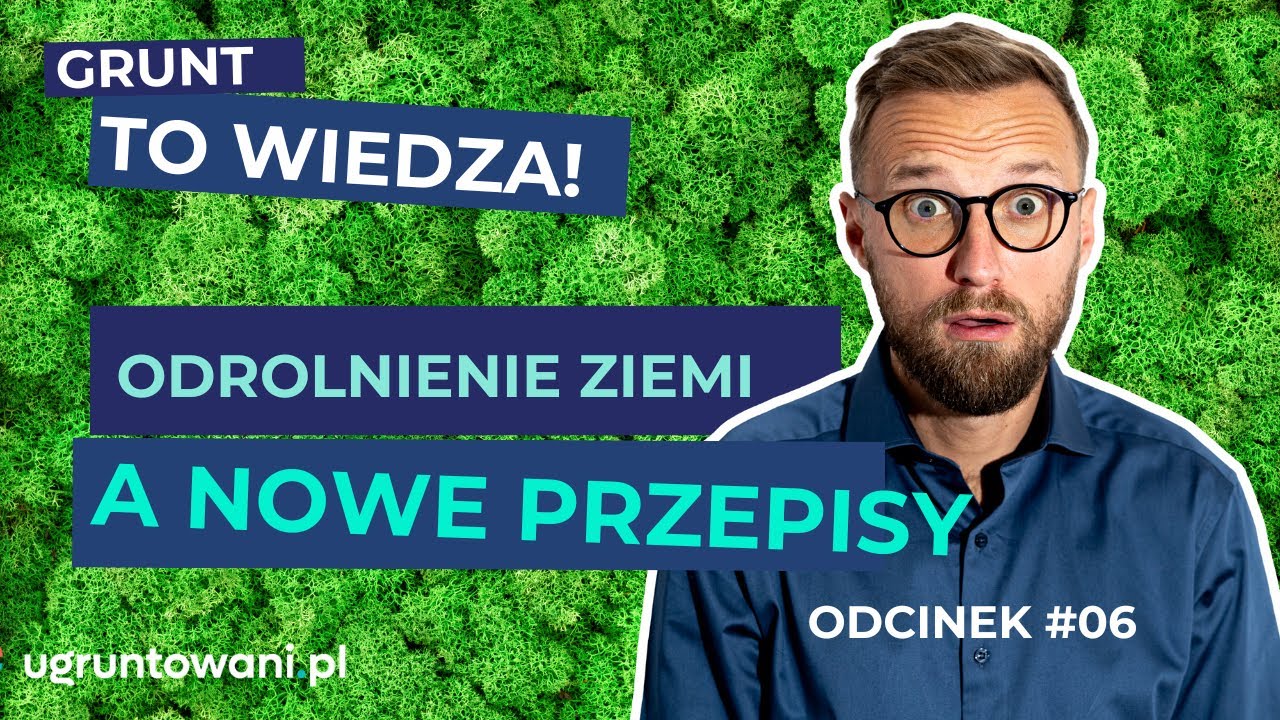 Odrolnienie ziemi w świetle nowych przepisów – co musisz wiedzieć? | Tomasz Serocki | Ugruntowani.pl