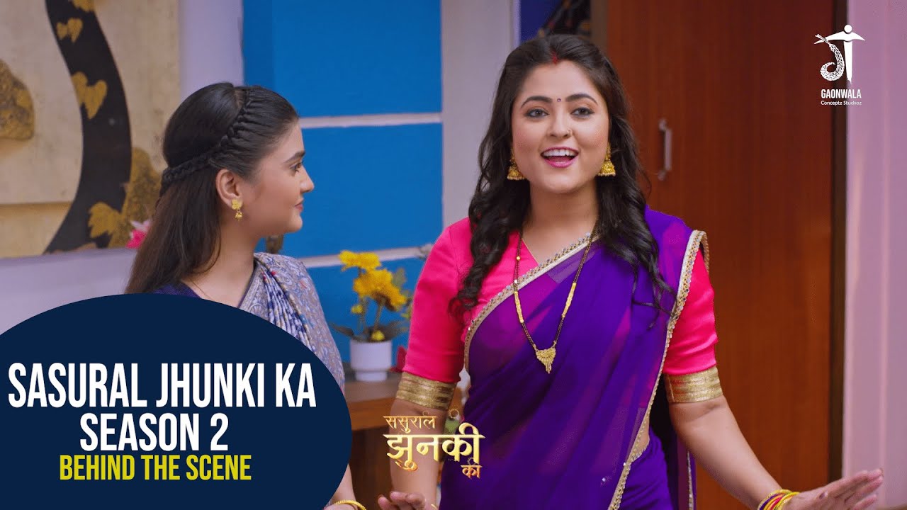 Sasural Jhunki Ka  | Season 2 | Behind The Scene |
