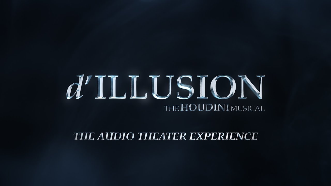 d'ILLUSION: The Houdini Musical - The Audio Theater Experience (Trailer)