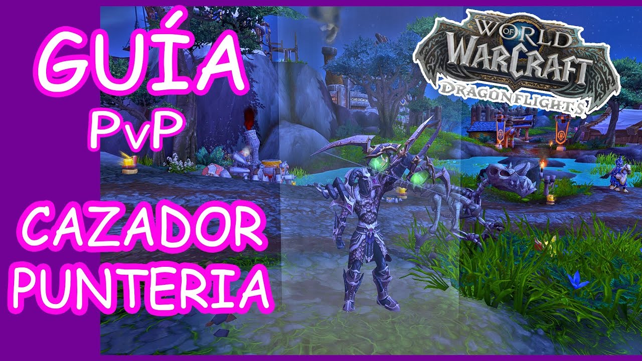 Guía Definitiva del CAZADOR PUNTERIA PvP - WoW Dragonflight / HUNTER MARKSMANSHIP