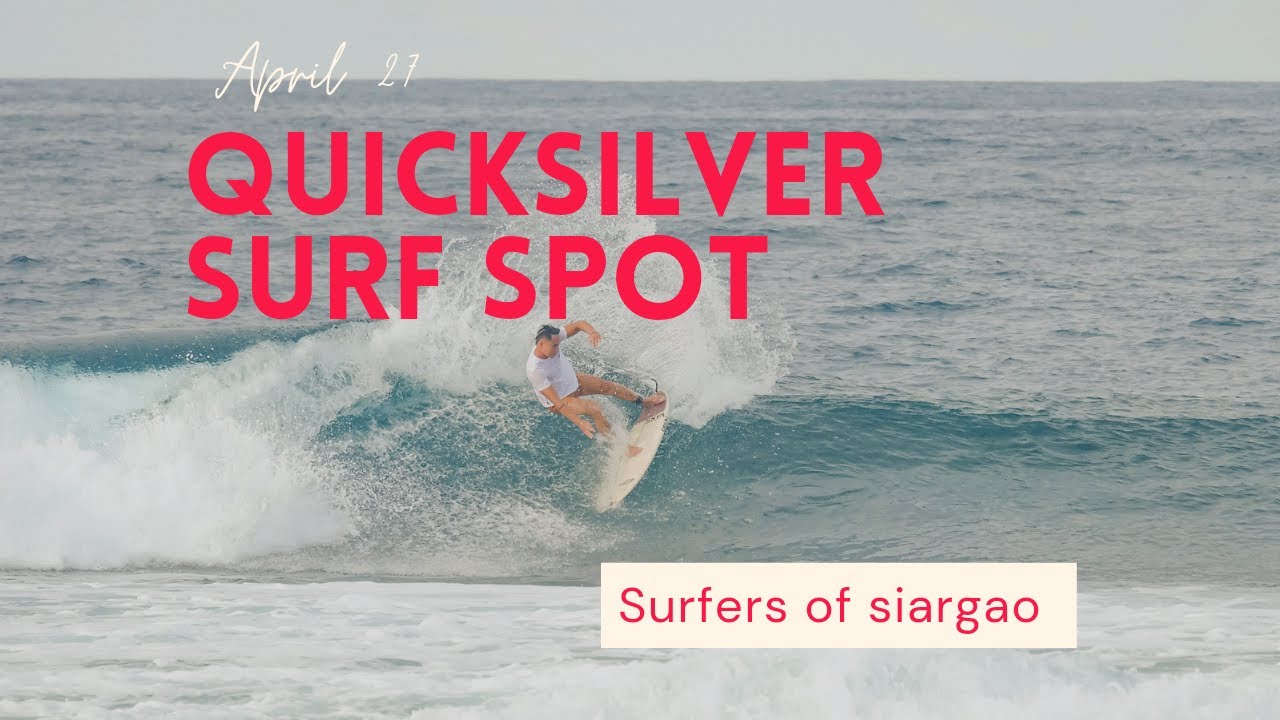 april 27 QUICKSILVER SURF SPOT  / SURFERS OF SIARGAO