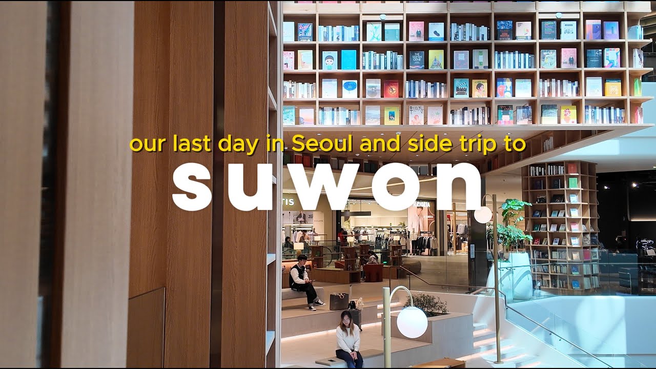 Last Day in Seoul & Side Trip to Suwon | Hwaseong Fortress | Suwon Starfield Library | Seokchon Lake