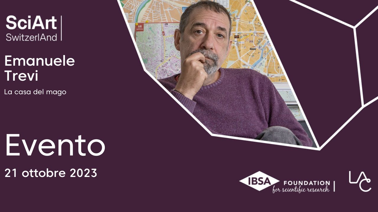 Evento Completo - Emanuele Trevi - La Casa del Mago, SciArt SwitzerlAnd