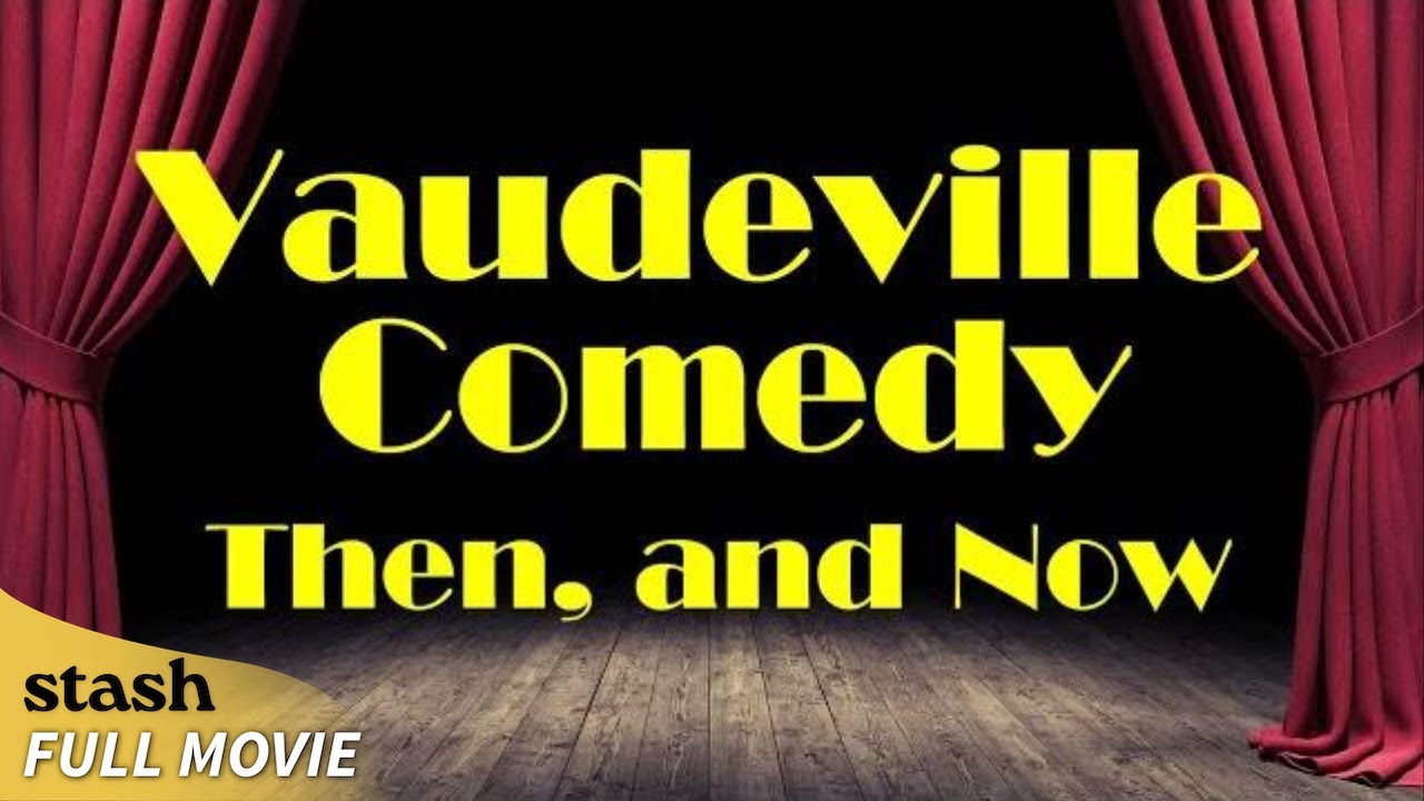 Vaudeville Comedy, Then and Now | History Documentary | Full Movie | Sketch Comedy