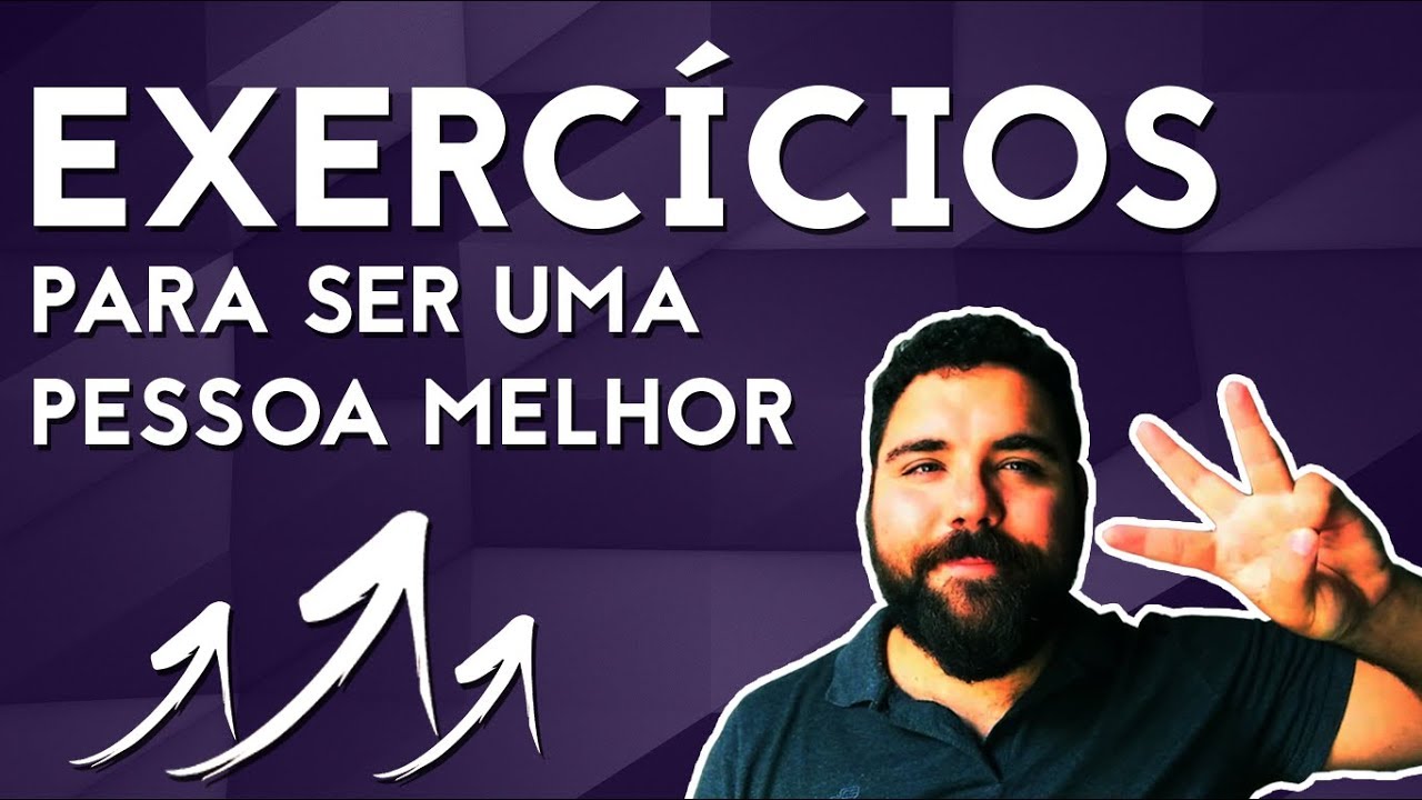 3 EXERCÍCIOS PRÁTICOS PARA SEU DESENVOLVIMENTO PESSOAL | SER UMA PESSOA MELHOR NA PRÁTICA