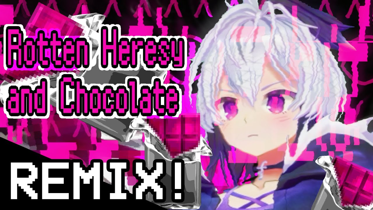 [Original REMIX] Rotten Heresy and Chocolate (Feat. V4Flower)