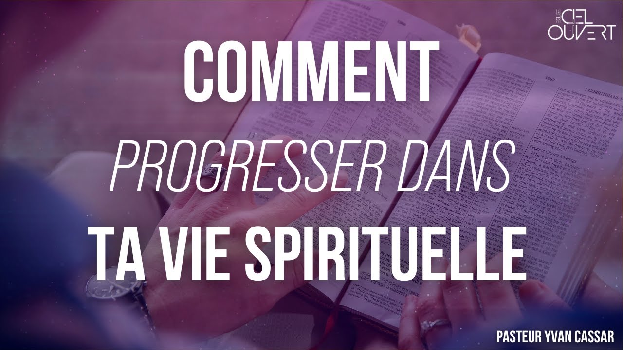 Comment progresser dans ta vie spirituelle ? | Pasteur Yvan Cassar