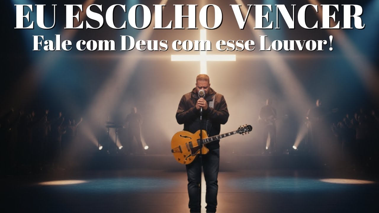 EU ESCOLHO VENCER - Inspirado em FERNANDINHO - Paz, Graça e Recomeço em DEUS - louvor