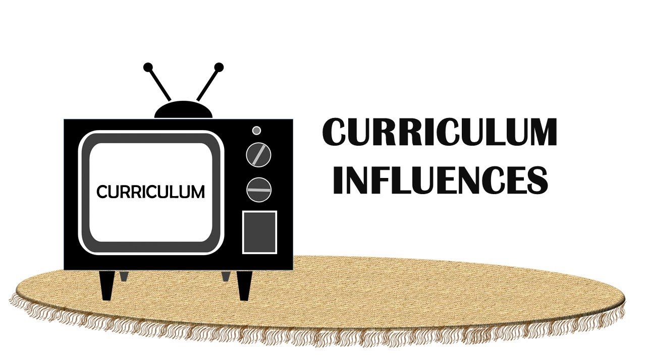 CURRICULUM INFLUENCES!