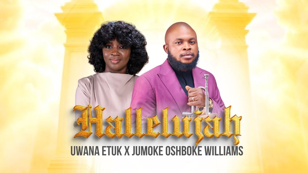 HALLELUJAH | UWANA ETUK Feat. JUMOKE OSHOBOKE