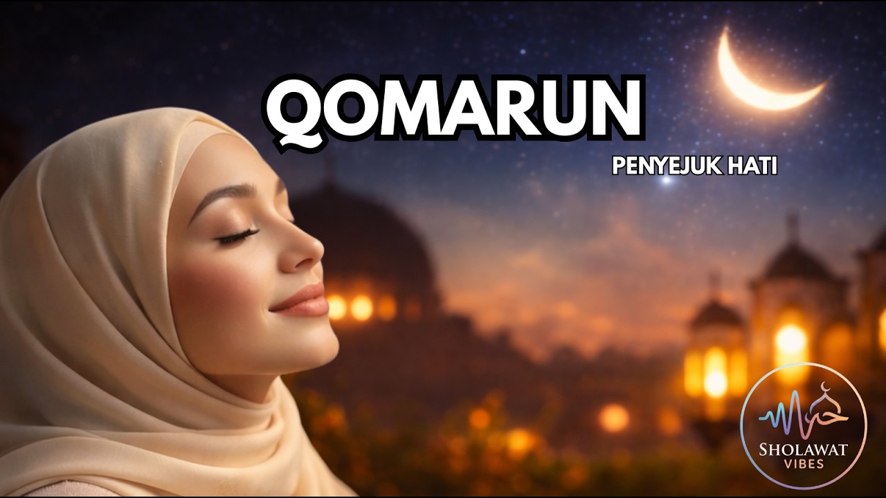 QOMARUN | SHOLAWAT PENYEJUK HATI #sholawat#musikislami #penenanghati #sholawatmerdu