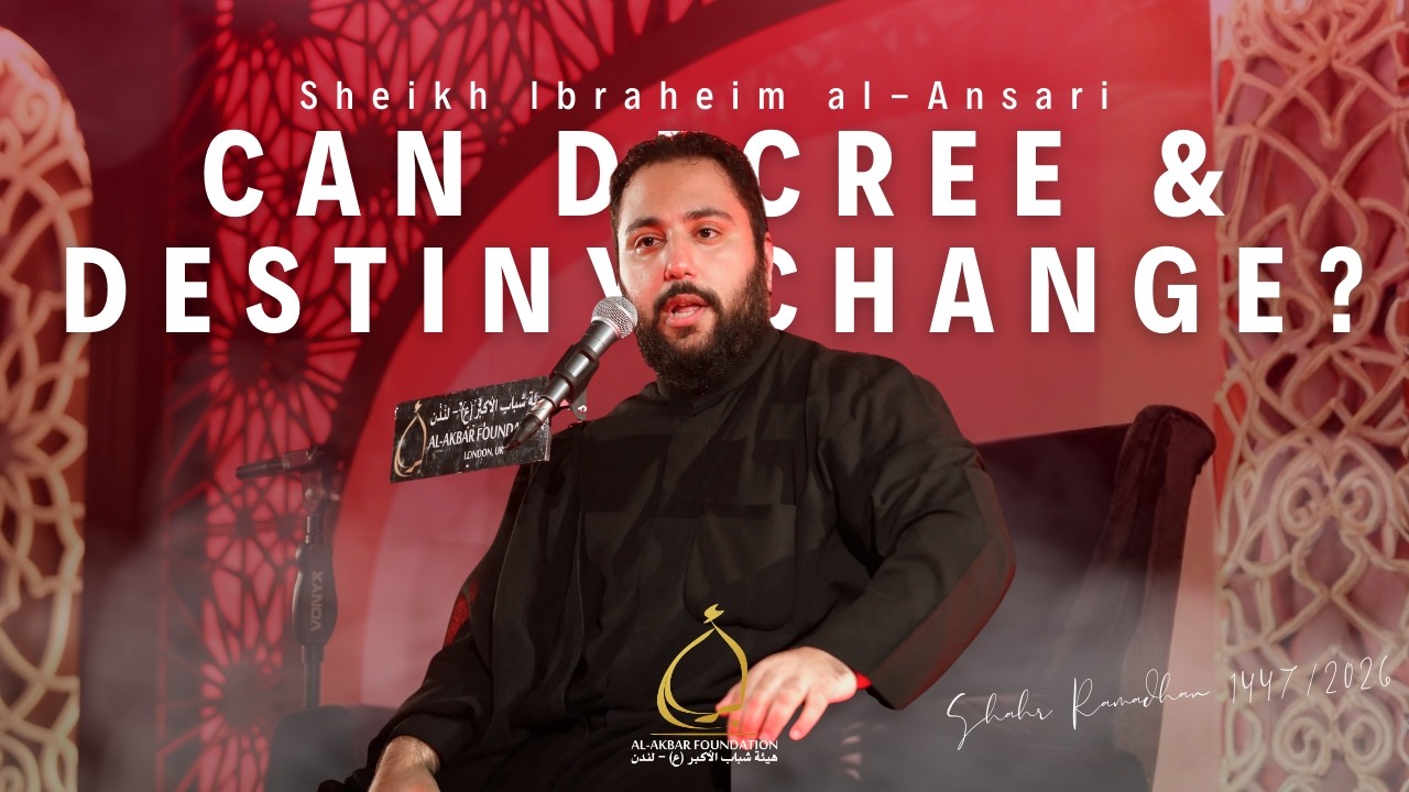 Sheikh Ibraheim al-Ansari | Can Decree & Destiny change? | Shahr Ramadhan 1447/2026