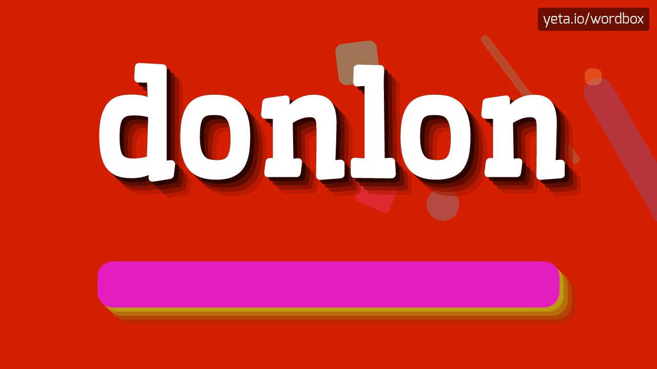 DONLON - HOW TO PRONOUNCE IT!?