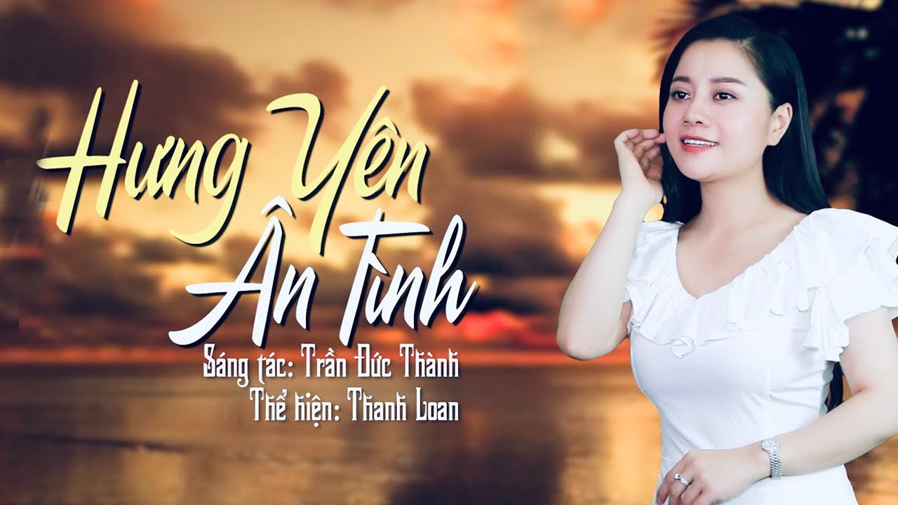 Hưng Yên Ân Tình | Thanh Loan CANA