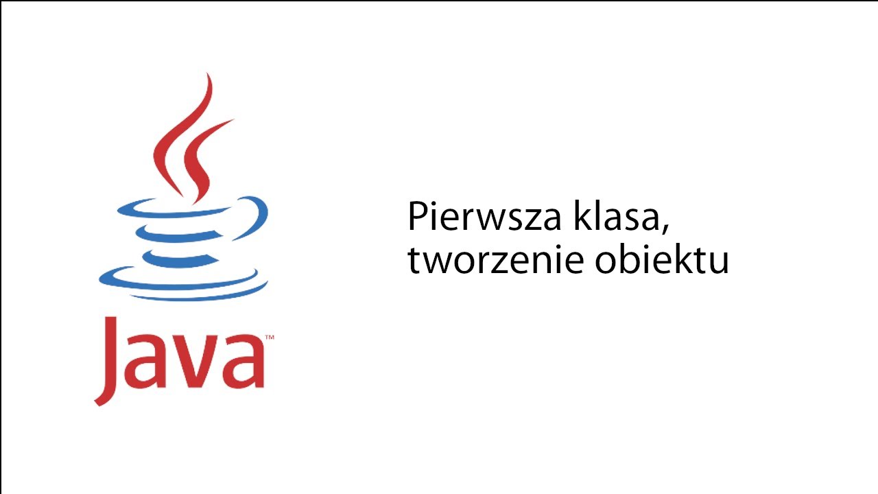 Polski Kurs JAVA. Odcinek 7 - pierwsza klasa, tworzenie obiektu