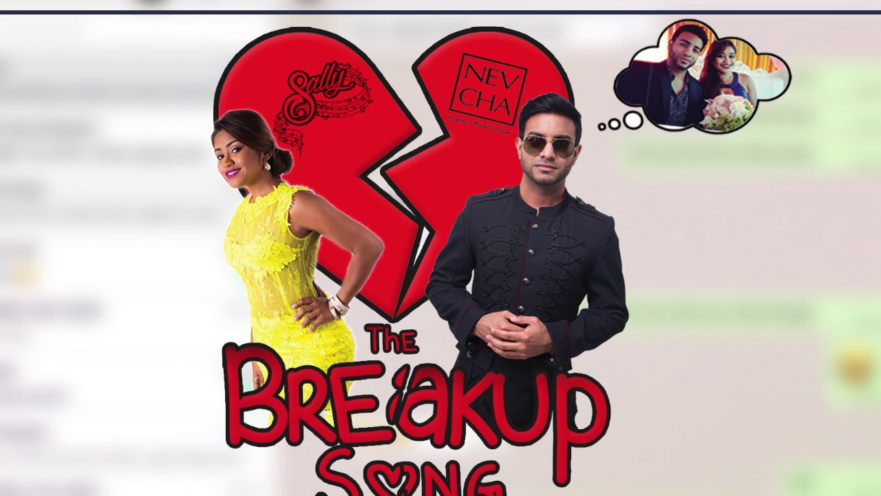 THE BREAK UP SONG - SALLY SAGRAM FT NEVAL CHATELAL (XTREME MASH UP COVER 2K17)