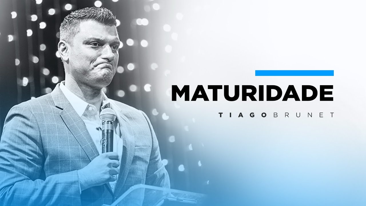 Tiago Brunet - Maturidade