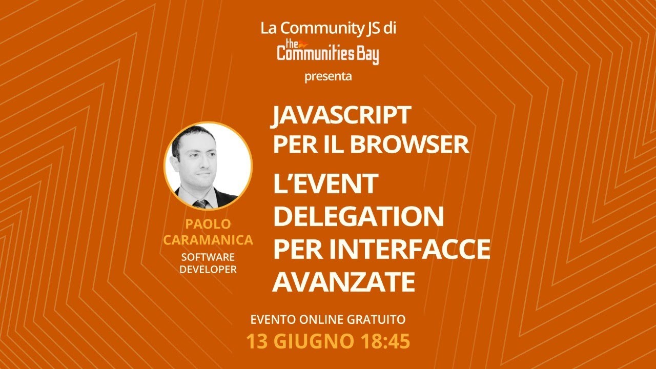 JavaScript per il Browser: l’Event Delegation per interfacce avanzate • Community JS di TCB 6