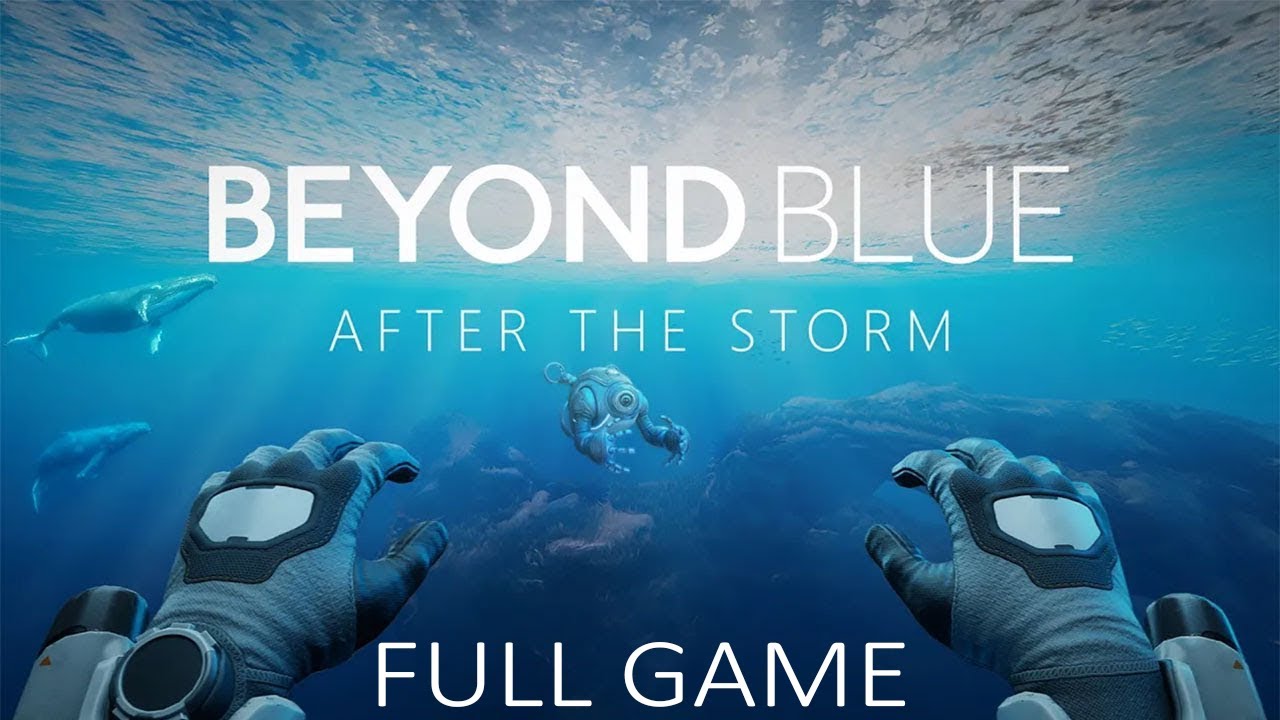 Beyond Blue: After The Storm | Full Game