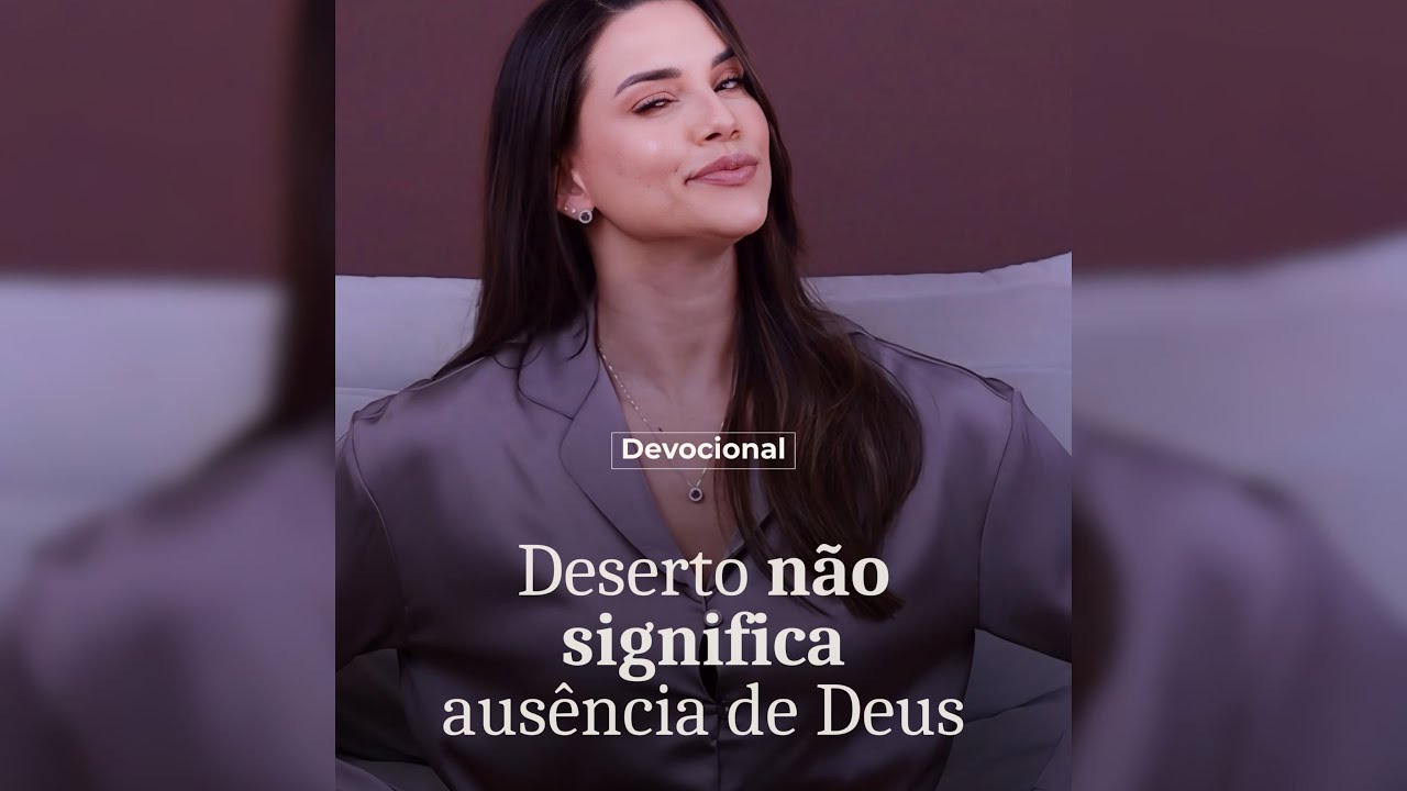 DESERTO NÃO SIGNIFICA AUSÊNCIA DE DEUS