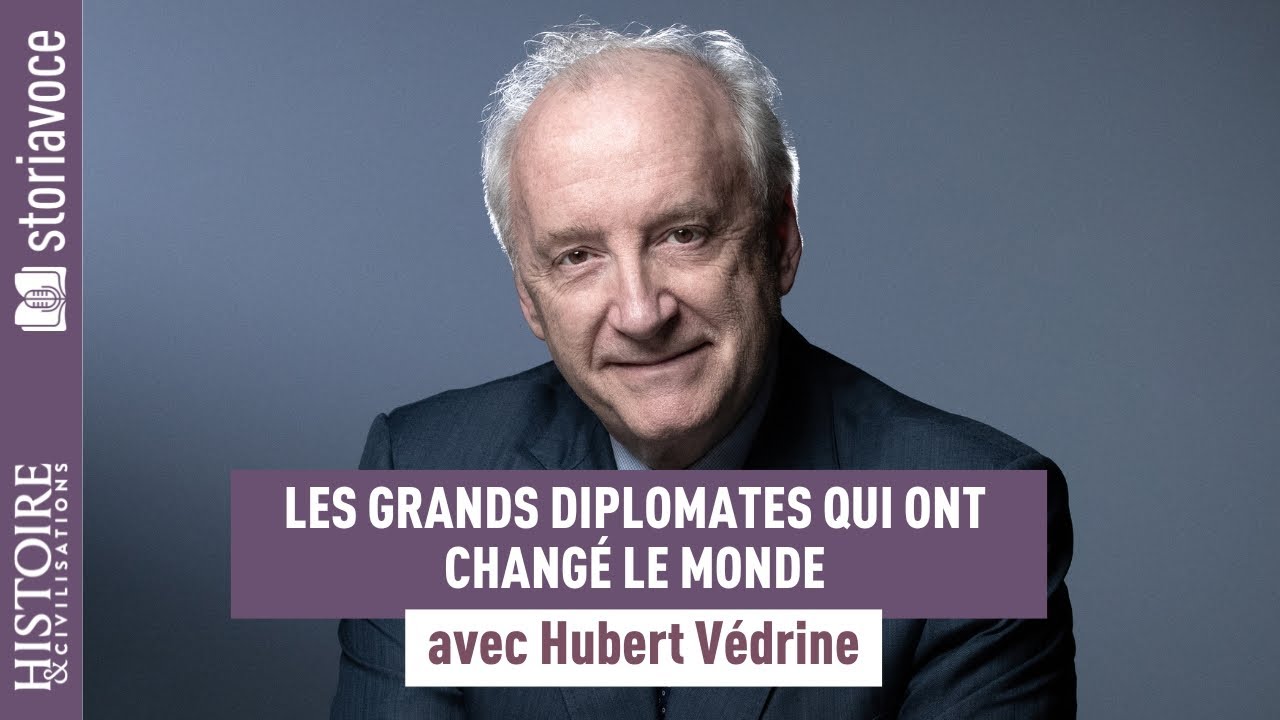 Les grands diplomates qui ont changé le monde, avec Hubert Védrine