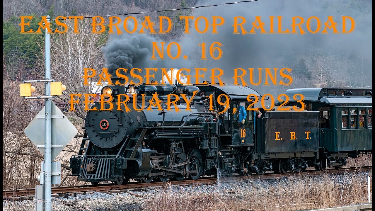 East Broad Top Newly Restored No.16 Sunday Passenger Runs Feb.19, 2023