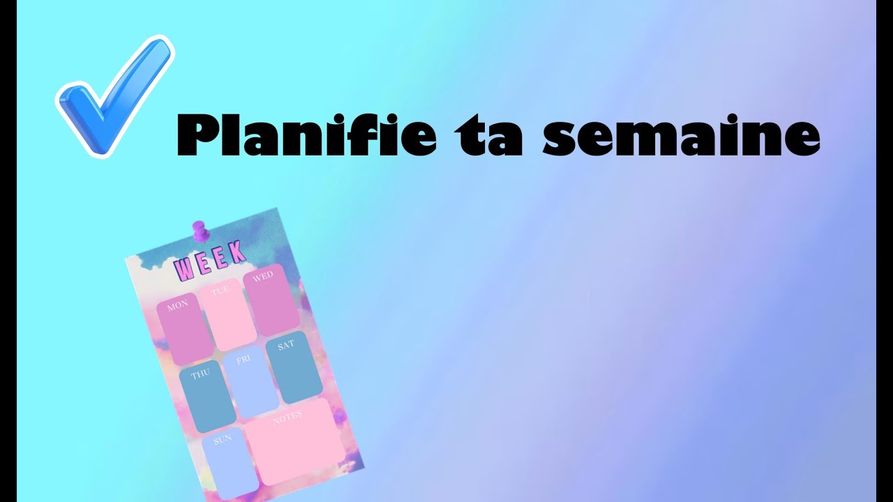Comment planifier ta semaine comme un pro ?