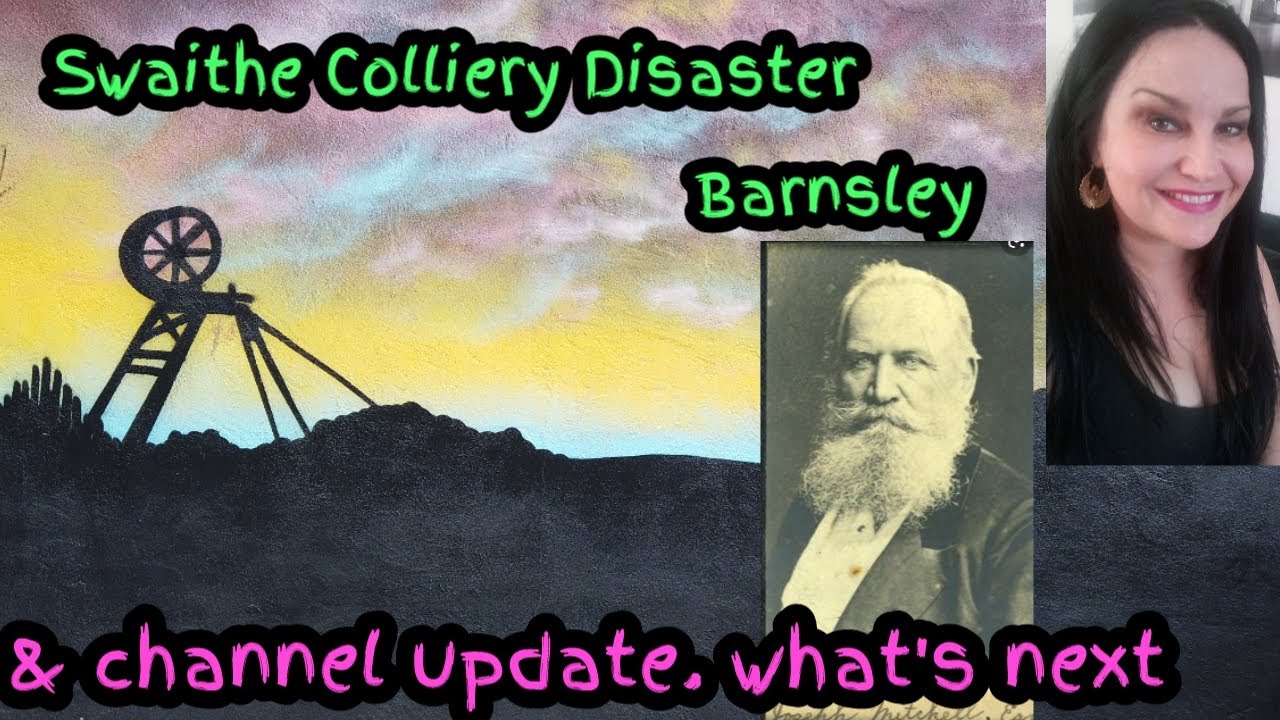 Channel update & Swaithe mining disaster. Sarah's UK graveyard Barnsley history