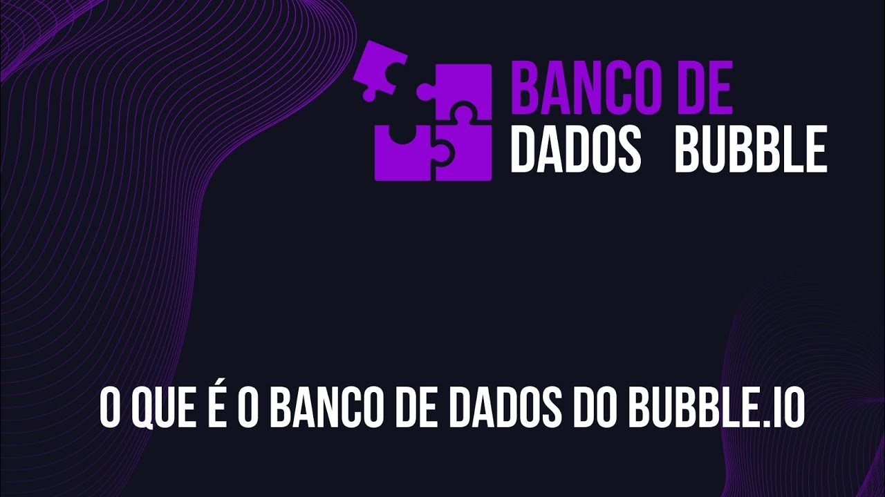 1.1 O que é o banco de dados do Bubble.io - Banco de dados no Bubble.io