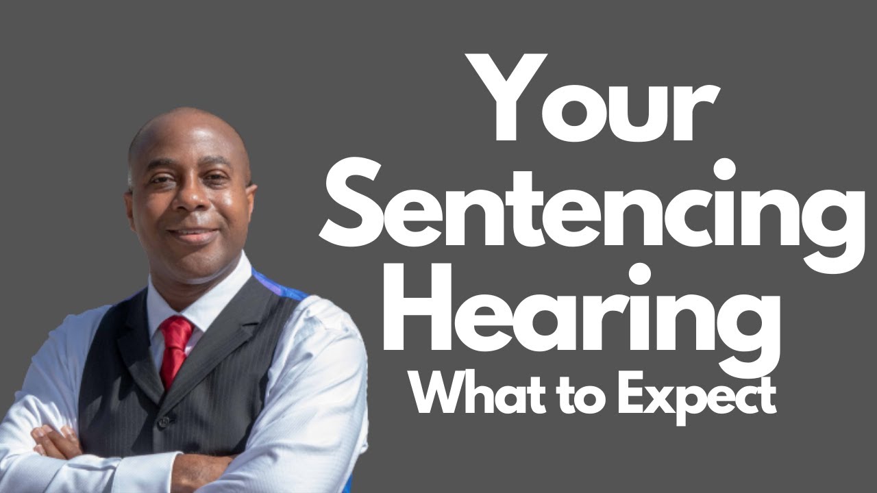 What to Expect at Your Sentencing Hearing!