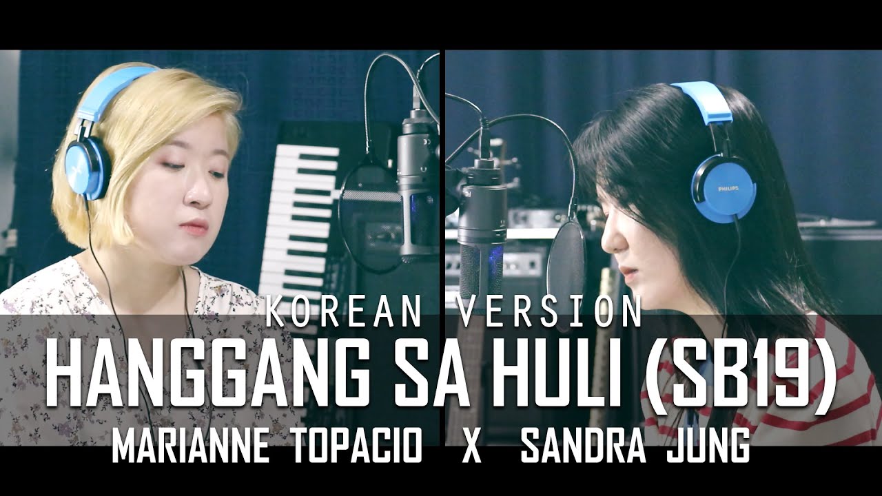 [KOREAN] SB19-HANGGANG SA HULI by Marianne Topacio ft. Sandra Jung