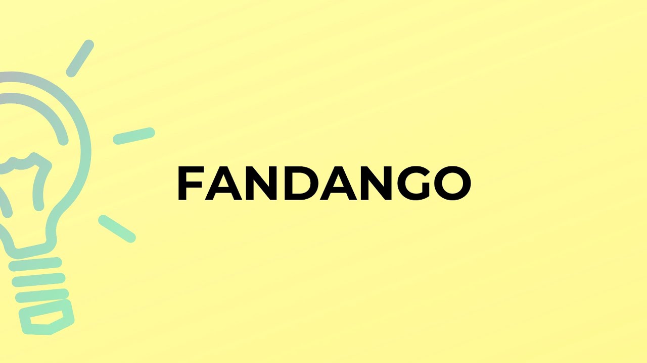 What is the meaning of the word FANDANGO?