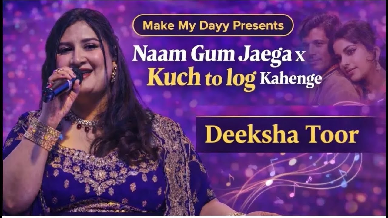 Deeksha Toor - Naam Gum Jaega X Kuch To Log Kahenge | Live Concert | Symphony Of Love | Make My Dayy