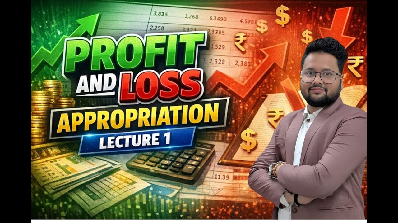 PROFIT & LOSS APPROPRIATION ACCOUNT - LECTURE 1
