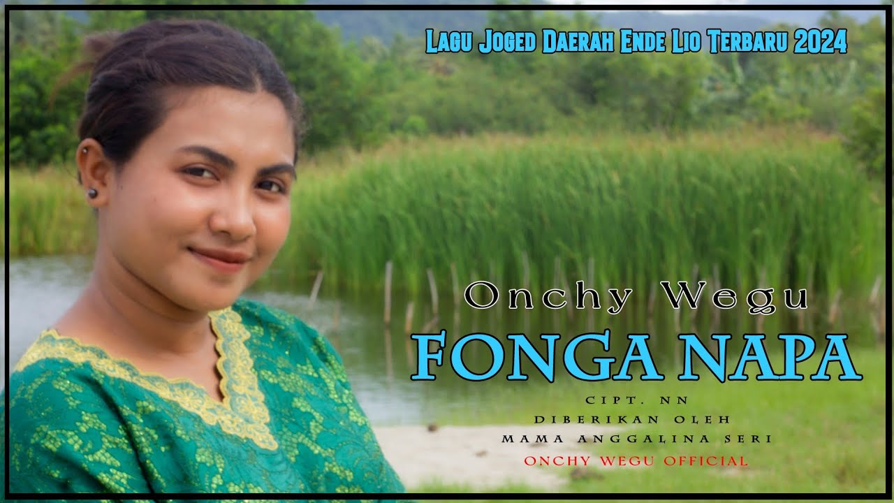 FONGA NAPA // ONCHY WEGU // LAGU JOGED DAERAH ENDE LIO TERBARU 2024