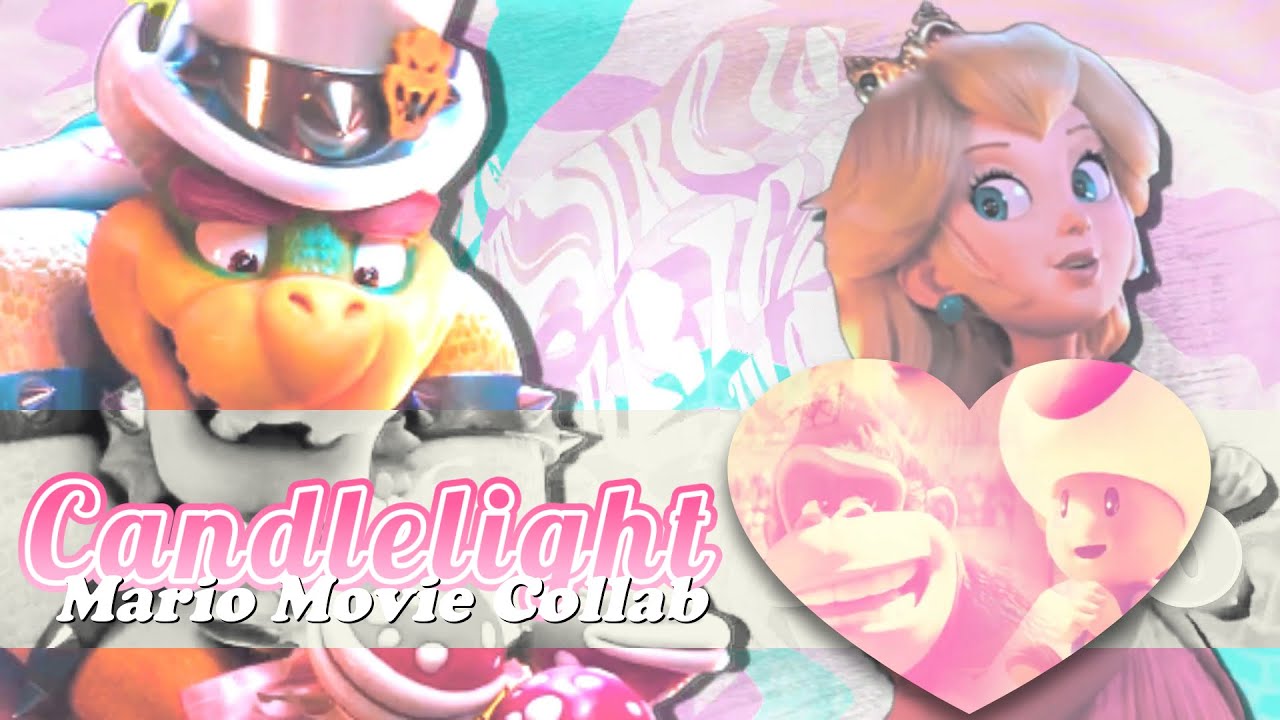 ❥ Candlelight || Mario Movie Collab with @kidder-f9b + @SomeEditorwhoEdits (SPOILERS!!!!)