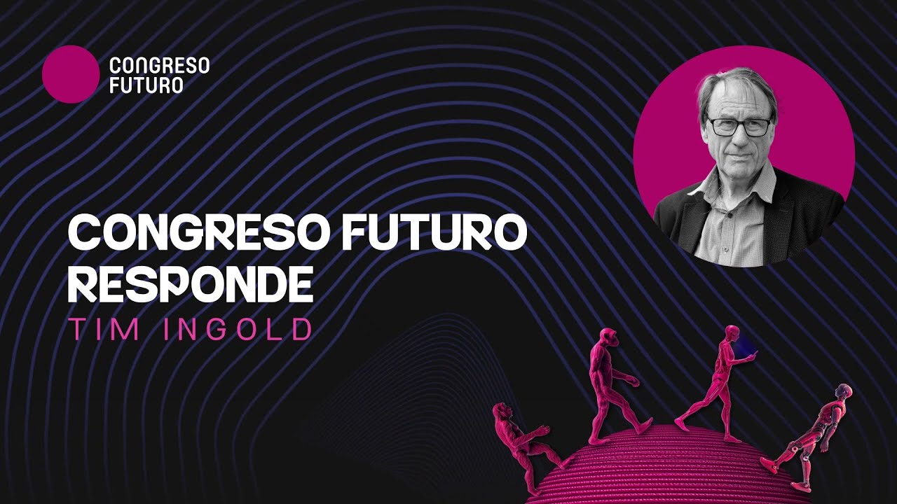 Congreso Futuro Responde: Tim Ingold | CF 2026
