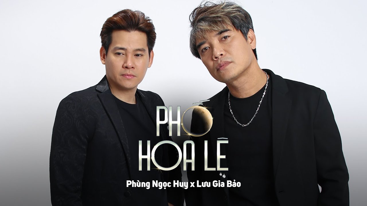 Phố Hoa Lệ Hoa Cho Người Còn Lệ Cho Anh...PHỐ HOA LỆ - CHU BIN | PHÙNG NGỌC HUY x LƯU GIA BẢO COVER