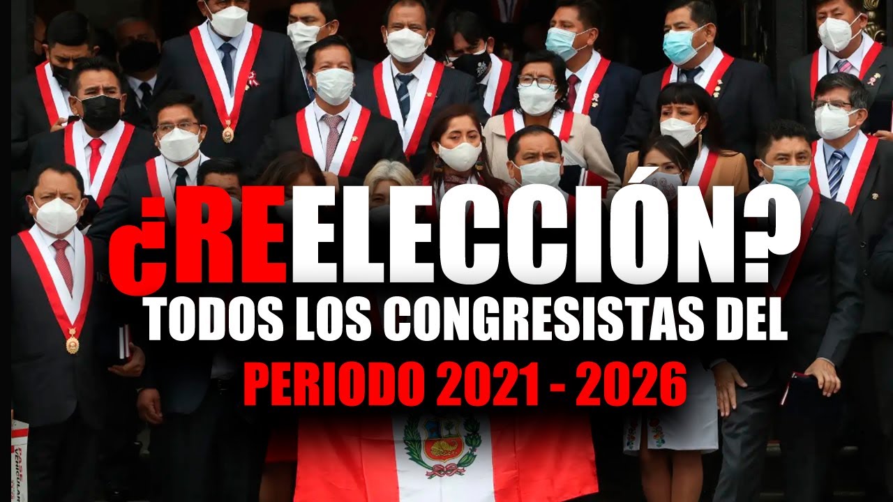 TODOS los CONGRESISTAS del PERIODO 2021-2026 | ¿SERÁN REELEGIDOS?