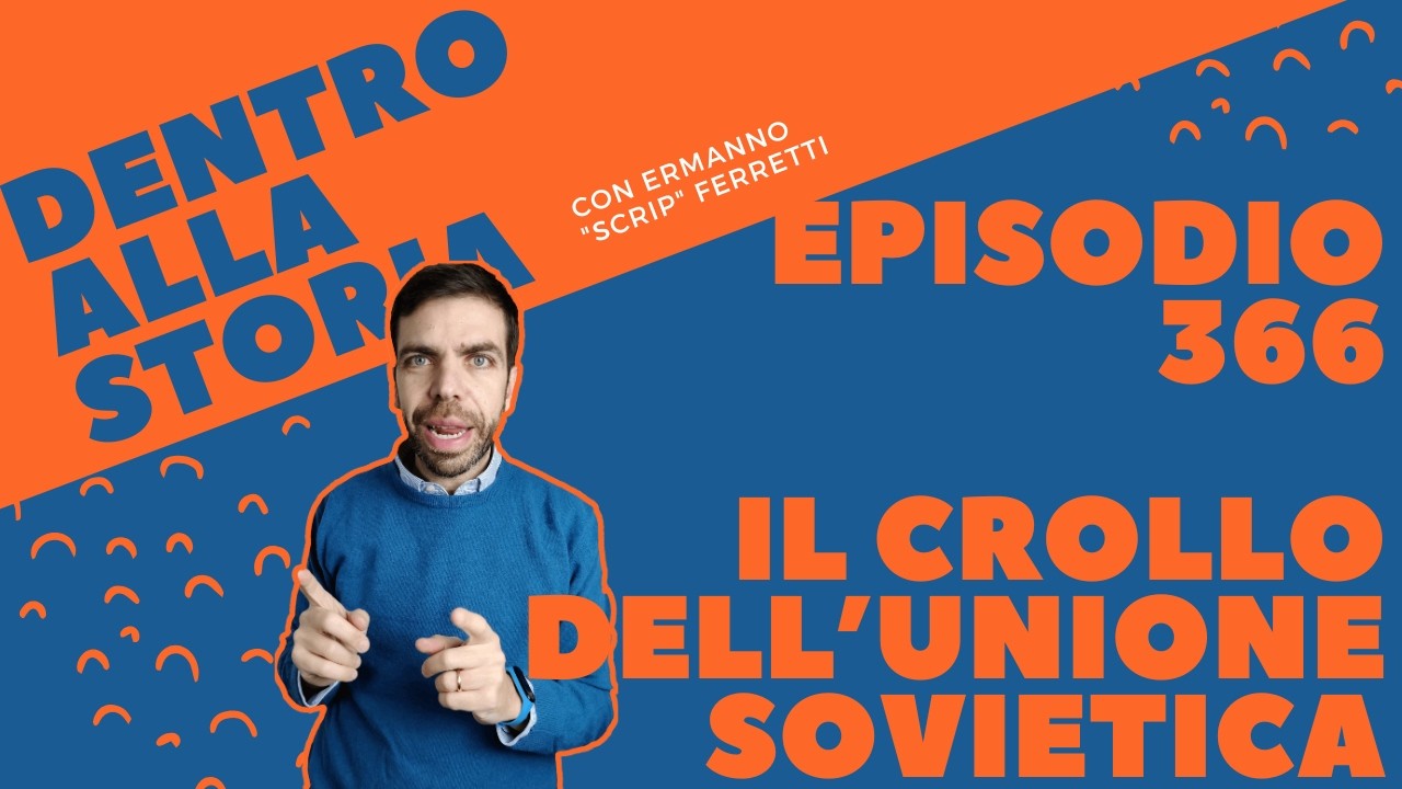 Il crollo dell'Unione Sovietica e i suoi eredi [Dentro alla storia, episodio 366]