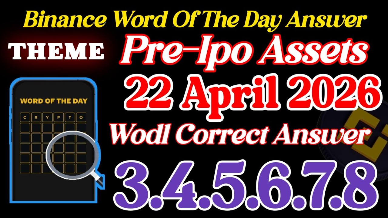 Binance Word Of The day 🔥 Theme pre - IPO assets 🔥 Binance 22 April Wodl answer 🔥 Binance Wodl