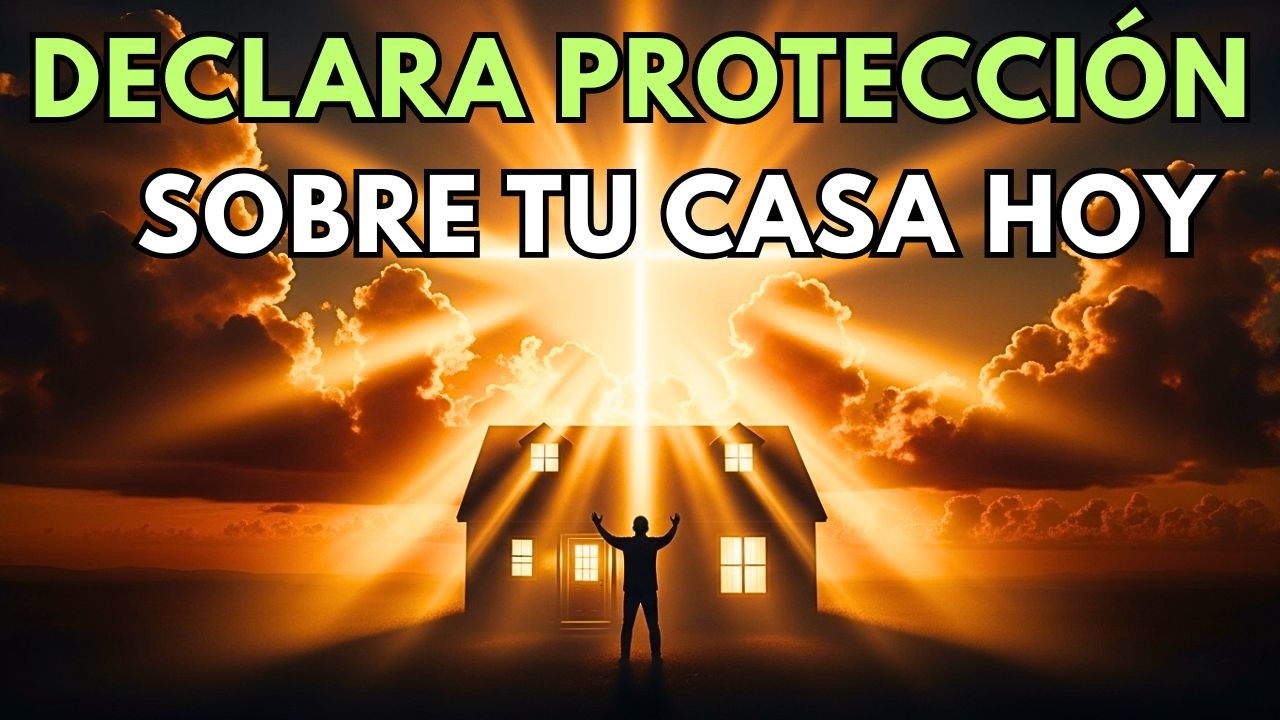 DECLARA PROTECCIÓN SOBRE TU CASA HOY | Esta Oración de la Mañana Traerá Paz a Tu Hogar
