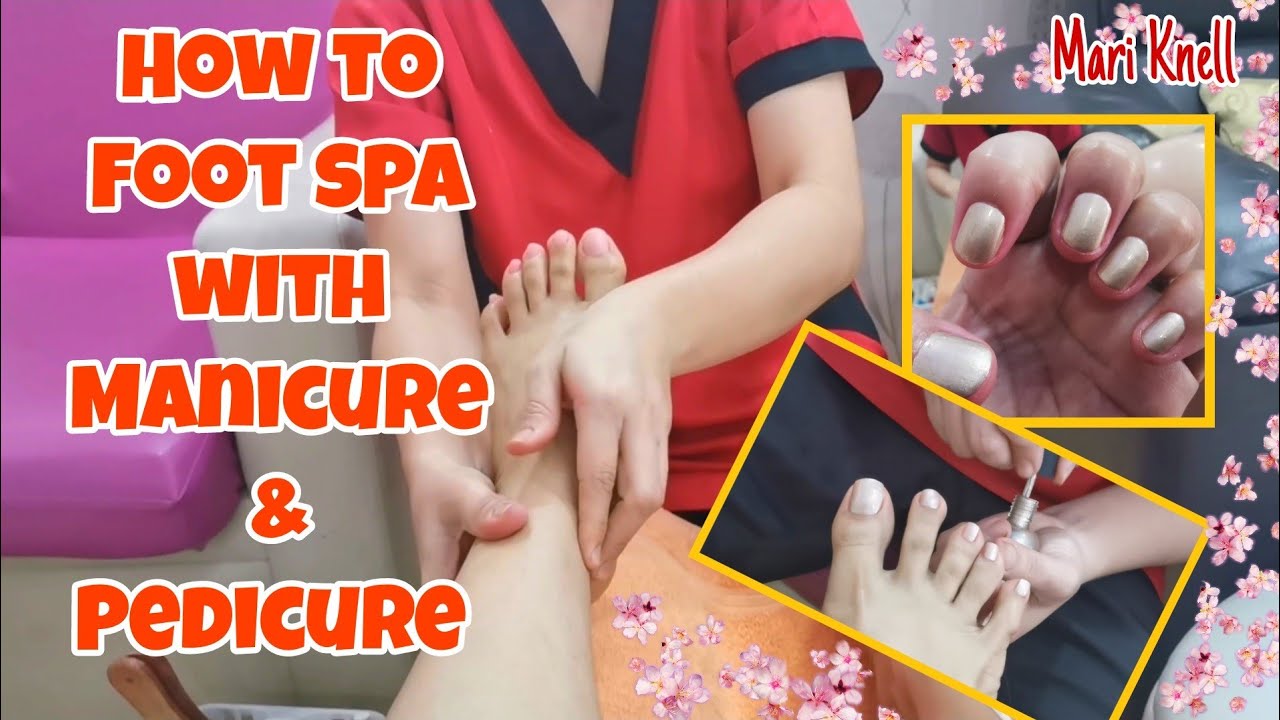 How to foot spa with manicure & and pedicure | Mari Knell