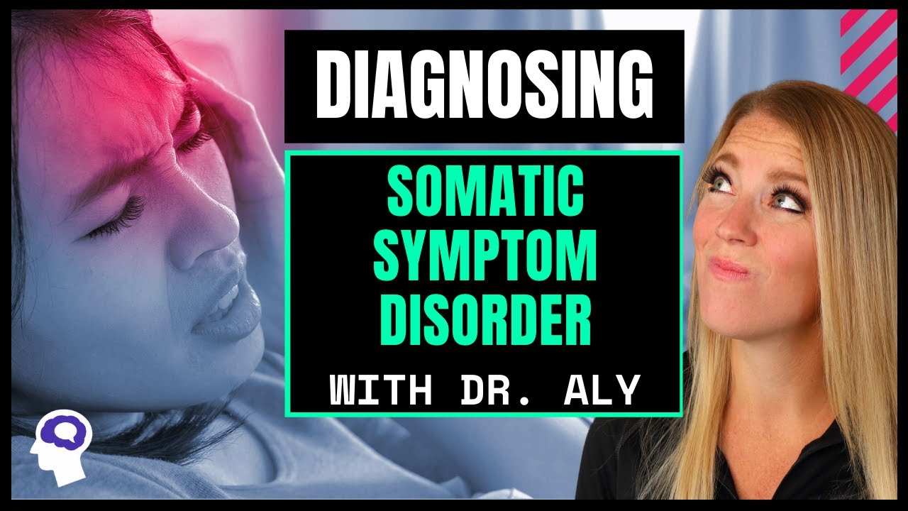 What Is Somatic Symptom Disorder? (DSM 5 Edition) | Dr. Aly