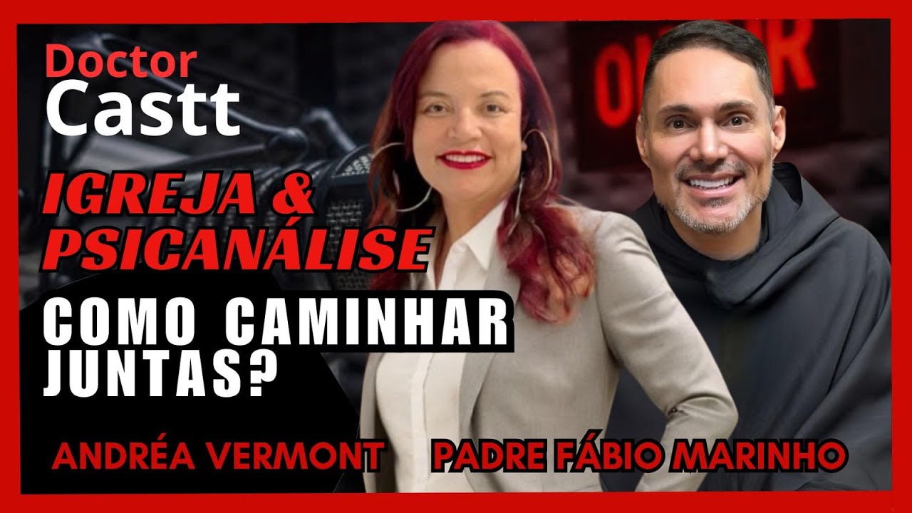 Fabio Marinho e Andrea Vermont: Igreja & Psicanálise, como caminhar juntas? Doctor Castt #36