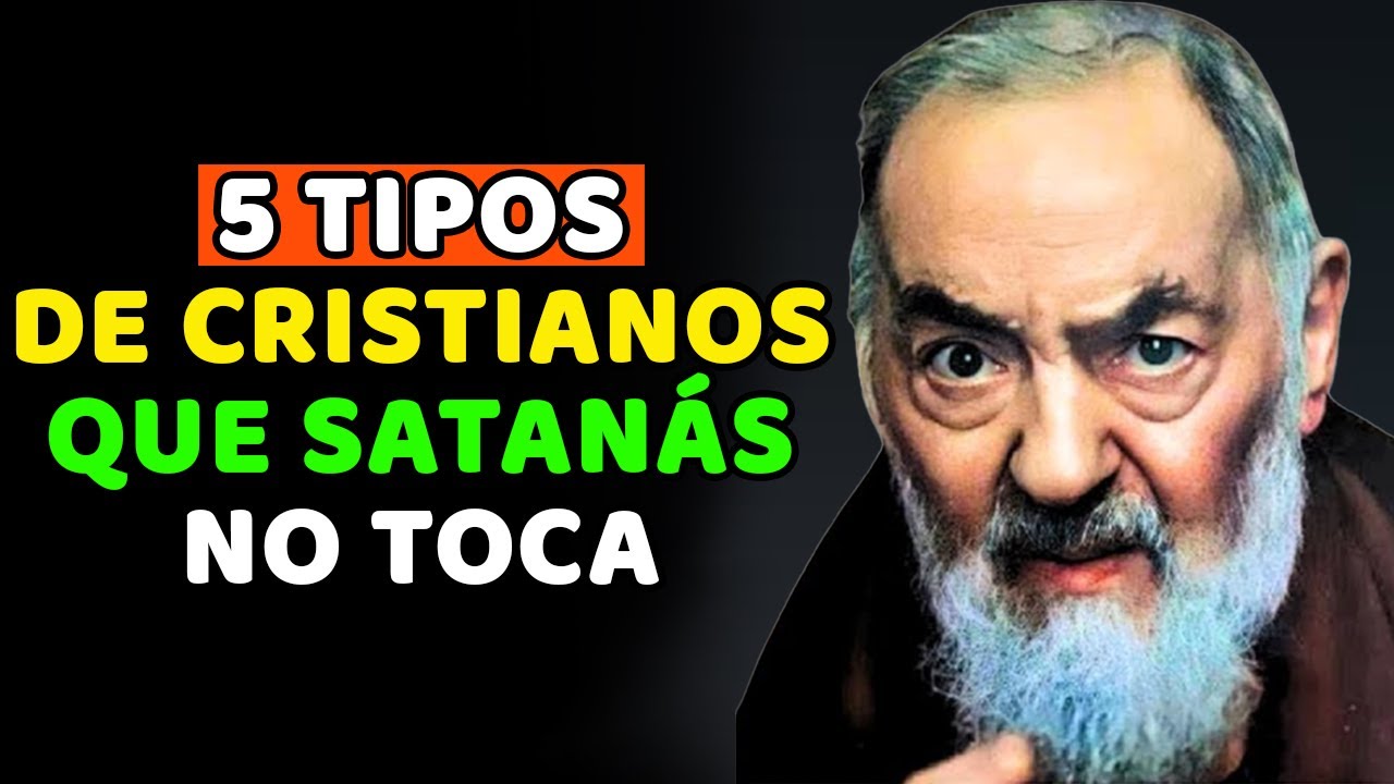 Padre Pío: 5 TIPOS de CRISTIANOS que SATANÁS No Toca! ¡Satanás huye de ellos!