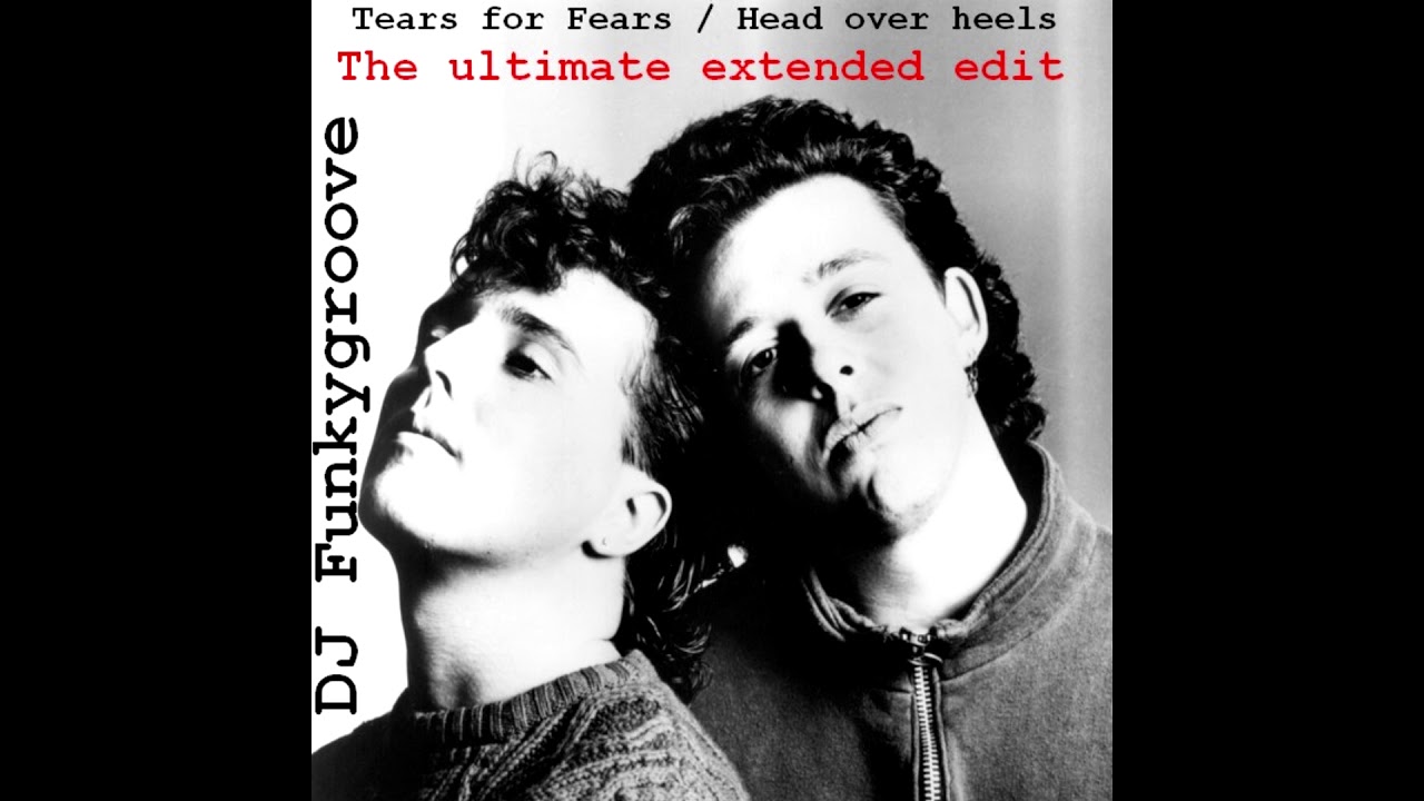 Tears for Fears - Head over heels the ultimate extended edit