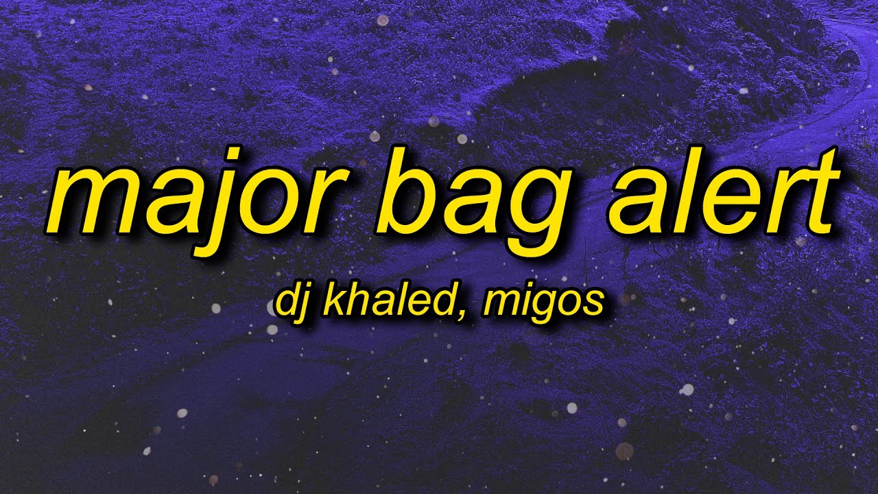 Dj Khaled - Major Bag Alert (Lyrics) ft. Migos | bag alert major bag alert