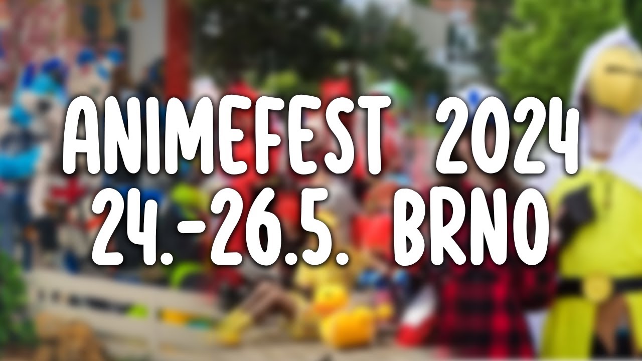 Animefest 2024 Brno | Zostrih - 24.5. - 26.5.
